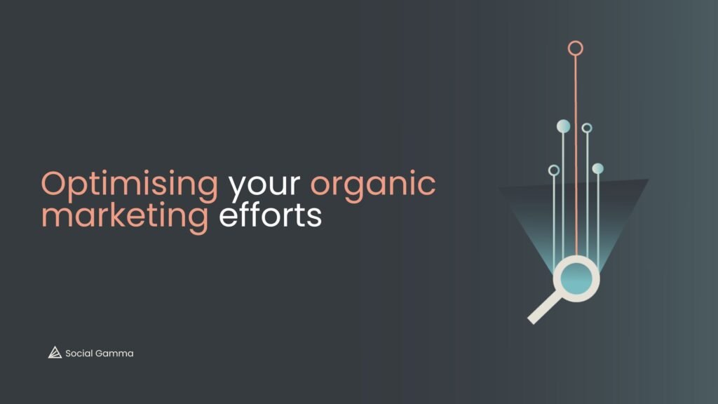Optimising your organic marketing efforts