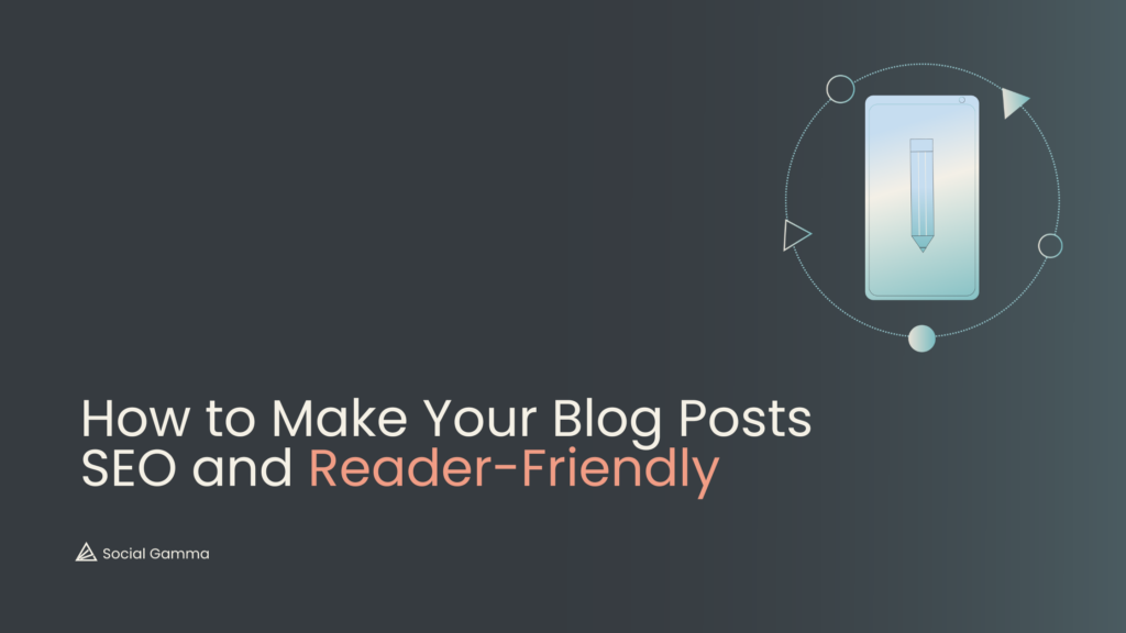 How to Make Your Blog Posts SEO and Reader-Friendly